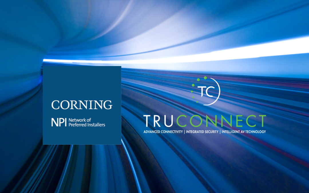 TruConnect Joins the Corning Network of Preferred Installers